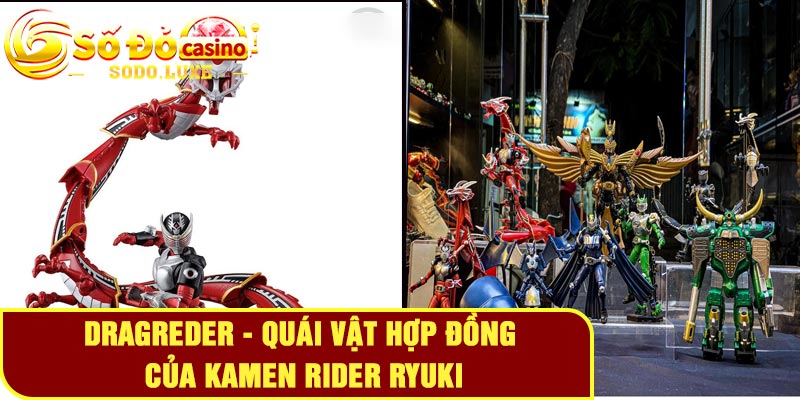 Dragreder - Quái vật hợp đồng của Kamen Rider Ryuki